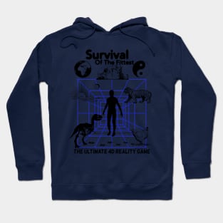 Survival of The Fittest - The Ultimate 4D Reality Game Hoodie